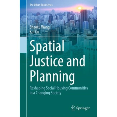 Spatial Justice and Planning: Reshaping Social Housing Communities in a Changing Society