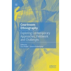Courtroom Ethnography: Exploring Contemporary Approaches, Fieldwork and Challenges