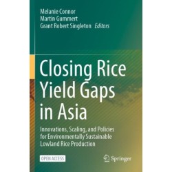Closing Rice Yield Gaps in Asia: Innovations, Scaling, and Policies for Environmentally Sustainable Lowland Rice Production
