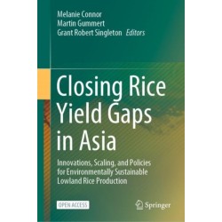 Closing Rice Yield Gaps in Asia: Innovations, Scaling, and Policies for Environmentally Sustainable Lowland Rice Production