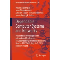 Dependable Computer Systems and Networks: Proceedings of the Eighteenth International Conference on Dependability of Computer Systems DepCoS-RELCOMEX, July 3–7, 2023, Brunow, Poland