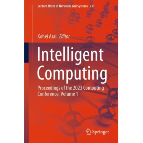 Intelligent Computing: Proceedings of the 2023 Computing Conference, Volume 1