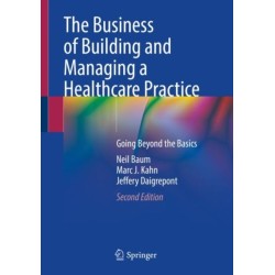 The Business of Building and Managing a Healthcare Practice: Going Beyond the Basics