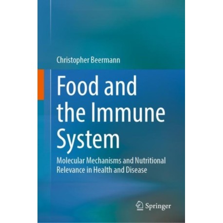Food and the Immune System: Molecular Mechanisms and Nutritional Relevance in Health and Disease