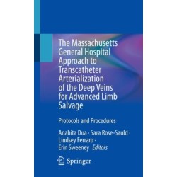The Massachusetts General Hospital Approach to Transcatheter Arterialization of the Deep Veins for Advanced Limb Salvage: Protocols and Procedures