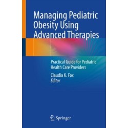 Managing Pediatric Obesity Using Advanced Therapies: Practical Guide for Pediatric Health Care Providers