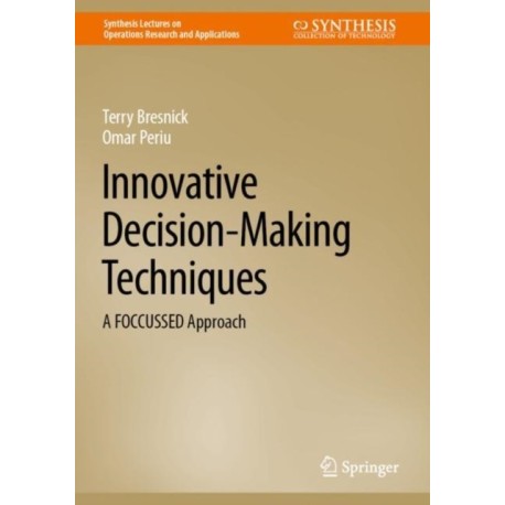 Innovative Decision-Making Techniques: A FOCCUSSED Approach