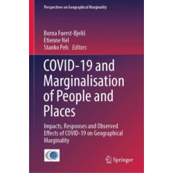 COVID-19 and Marginalisation of People and Places: Impacts, Responses and Observed Effects of COVID-19 on Geographical Marginality