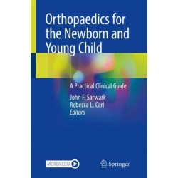 Orthopaedics for the Newborn and Young Child: A Practical Clinical Guide