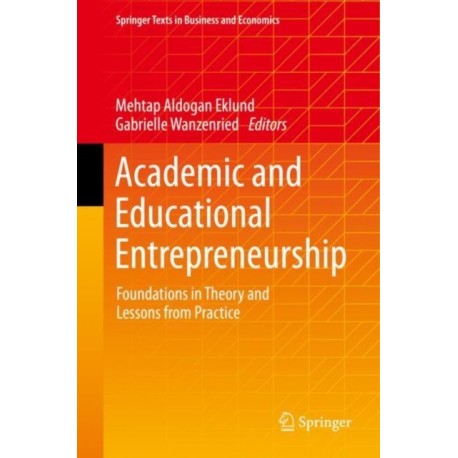 Academic and Educational Entrepreneurship: Foundations in Theory and Lessons from Practice