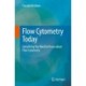 Flow Cytometry Today: Everything You Need to Know about Flow Cytometry