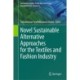 Novel Sustainable Alternative Approaches for the Textiles and Fashion Industry