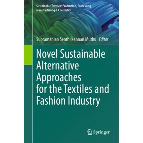 Novel Sustainable Alternative Approaches for the Textiles and Fashion Industry