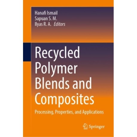 Recycled Polymer Blends and Composites: Processing, Properties, and Applications