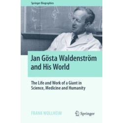 Jan Gosta Waldenstrom and His World: The Life and Work of a Giant in Science, Medicine and Humanity
