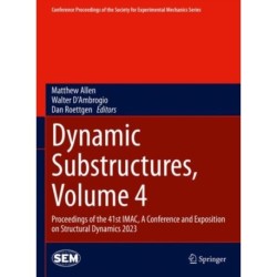 Dynamic Substructures, Volume 4: Proceedings of the 41st IMAC, A Conference and Exposition on Structural Dynamics 2023
