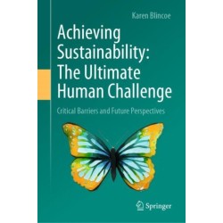 Achieving Sustainability: The Ultimate Human Challenge: Critical Barriers and Future Perspectives