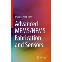 Advanced MEMS/NEMS Fabrication and Sensors