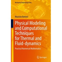 Physical Modeling and Computational Techniques for Thermal and Fluid-dynamics: Practical Numerical Mathematics
