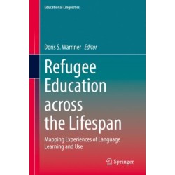 Refugee Education across the Lifespan: Mapping Experiences of Language Learning and Use