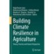 Building Climate Resilience in Agriculture: Theory, Practice and Future Perspective
