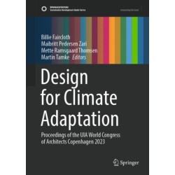 Design for Climate Adaptation: Proceedings of the UIA World Congress of Architects Copenhagen 2023