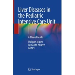 Liver Diseases in the Pediatric Intensive Care Unit: A Clinical Guide