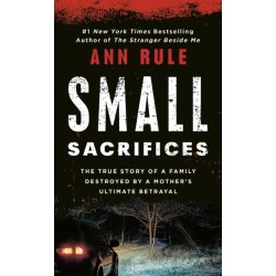 Small Sacrifices: a True Story of Passion and Murder