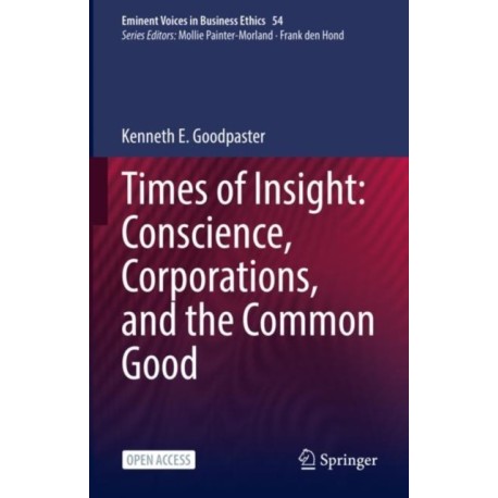 Times of Insight: Conscience, Corporations, and the Common Good