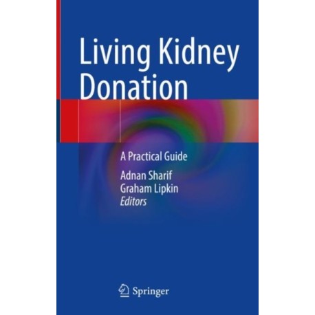 Living Kidney Donation: A Practical Guide