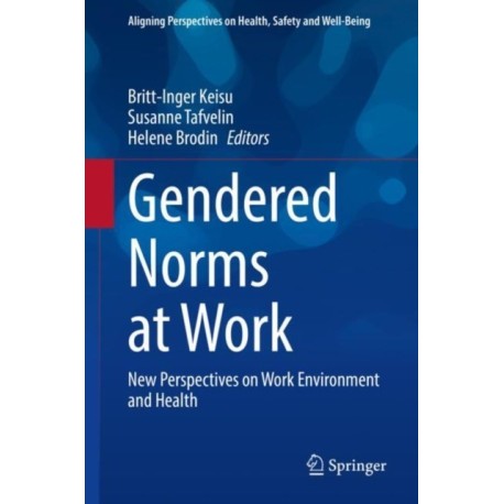 Gendered Norms at Work: New Perspectives on Work Environment and Health