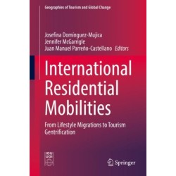 International Residential Mobilities: From Lifestyle Migrations to Tourism Gentrification