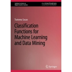Classification Functions for Machine Learning and Data Mining