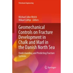 Geomechanical Controls on Fracture Development in Chalk and Marl in the Danish North Sea: Understanding and Predicting Fracture Systems