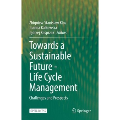 Towards a Sustainable Future - Life Cycle Management: Challenges and Prospects