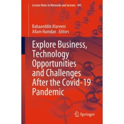 Explore Business, Technology Opportunities and Challenges ?After the Covid-19 Pandemic