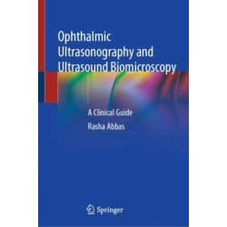 Ophthalmic Ultrasonography and Ultrasound Biomicroscopy: A Clinical Guide