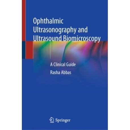 Ophthalmic Ultrasonography and Ultrasound Biomicroscopy: A Clinical Guide