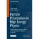 Particle Polarization in High Energy Physics: An Introduction and Case Studies on Vector Particle Production at the LHC