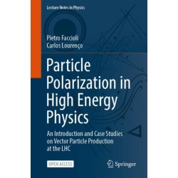 Particle Polarization in High Energy Physics: An Introduction and Case Studies on Vector Particle Production at the LHC