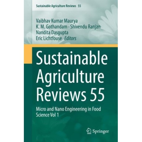 Sustainable Agriculture Reviews 55: Micro and Nano Engineering in Food Science Vol 1