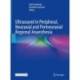 Ultrasound in Peripheral, Neuraxial and Perineuraxial Regional Anaesthesia