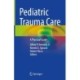 Pediatric Trauma Care: A Practical Guide