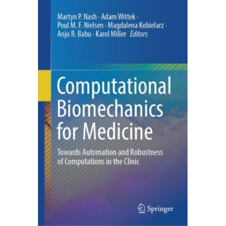 Computational Biomechanics for Medicine: Towards Automation and Robustness of Computations in the Clinic