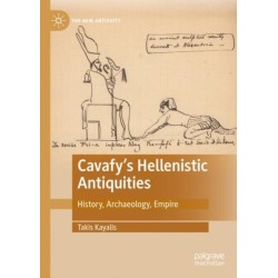 Cavafy's Hellenistic Antiquities: History, Archaeology, Empire