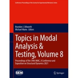 Topics in Modal Analysis & Testing, Volume 8: Proceedings of the 39th IMAC, A Conference and Exposition on Structural Dynamics 2021