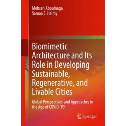 Biomimetic Architecture and Its Role in Developing Sustainable, Regenerative, and Livable Cities: Global Perspectives and Approaches in the Age of COVID-19