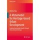 A Metamodel for Heritage-based Urban Development: Enabling Sustainable Growth Through Urban Cultural Heritage