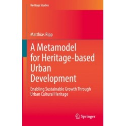 A Metamodel for Heritage-based Urban Development: Enabling Sustainable Growth Through Urban Cultural Heritage