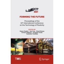 Forming the Future: Proceedings of the 13th International Conference on the Technology of Plasticity